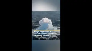 Huge explosion in Ukraine amid reports of &lsquo;9,000kg bomb&rsquo; | AJ #shorts