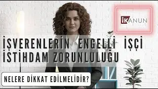 BÖLÜM 21 - İşverenlerin Engelli İşçi İstihdam Zorunluluğu
