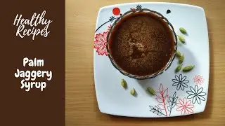 How to make Palm Jaggery syrup