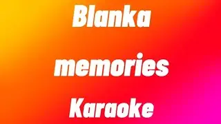 Blanka - memories (Karaoke)