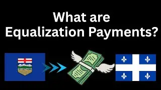 What are Equalization Payments in Canada and Why Are So Many People Upset About Them?