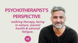 Jonathan Hoban: A Psychotherapist's Perspective, 'Walking Therapy', Mental Health & Adrenal Fatigue