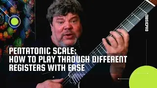 Pentatonic Scale On Guitar: How To Play Through Different Registers With Ease | Dana Robert Rasch
