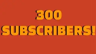 300 SUBSCRIBERS! (Technically 302 :D) Thank You!