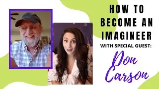 How to become an Imagineer: with Don Carson | on Splash Mountain, Toontown, and more!