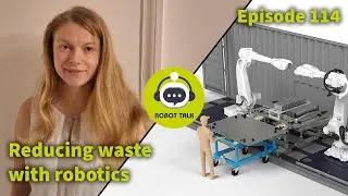 Reducing waste with robotics - interview with Josie Gotz