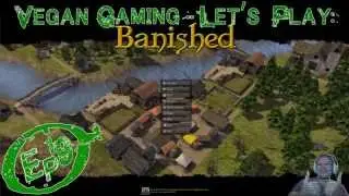 Vegan Gaming: Let's Play Banished Ep19