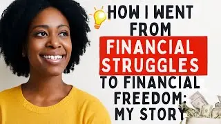How I Went From Financial Struggles to Financial Freedom: My Story