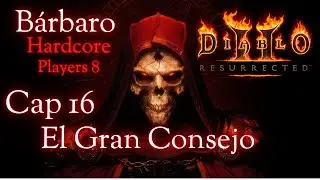 Diablo 2 Resurrected Hardcore B&aacute;rbaro Cap 16 El Gran Consejo