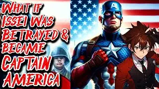 What if Issei was Betrayed & became Captain America Movie