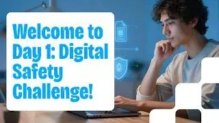 DAY 1 - DIGITAL SAFETY CHALLENGE (PROJECT DIGITAL ME))