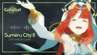 Sumeru City 2 - Genshin Impact / Sumeru OST | Orchestral Version | [Genshin Impact]