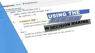 Java Tutorial 7 - Making Decisions (if & if...else)