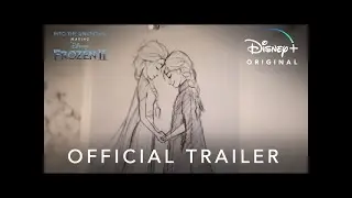 Into the Unknown: Making Frozen 2 | Official Trailer | Disney+