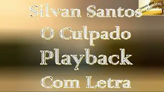 Silvan Santos - O Culpado | Playback Com Letra