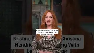 Kristine Forsyth and Christina Hendricks Talk Working With Leighton Meester