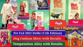 Pet Fed 2025 Delhi - Day 2 highlights || Dog fashion show in Delhi