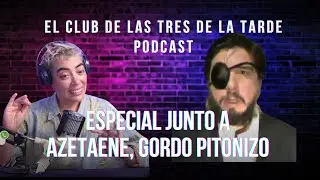 Especial junto a Azetaene, Gordo Pitonizo. En El Club de las Tres de la Tarde