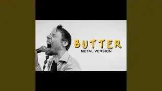 Butter (Metal Version)