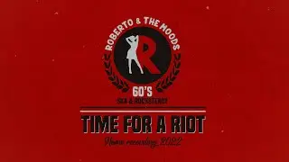 TIME FOR A RIOT - Roberto & the Moods