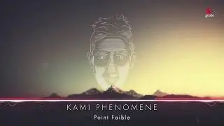 Kami Phénomene - Point Faible