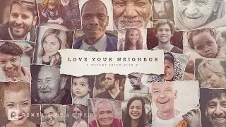 Love Your Neighbor Series