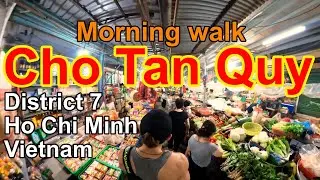12. Cho Tan Quy. District7 in Ho Chi Minh, Vietnam. 8am Morning Walk. GTA. 베트남 호치민 7군 재래시장 아침 8시 걷기