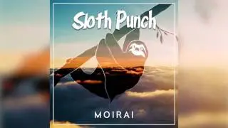 Sloth Punch - Moirai (Original Mix)