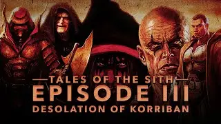 Tales of the Sith: Episode III - The Desolation of Korriban