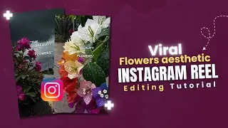 TREND ALERT!! How To Make Instagram Trending Flowers Aesthetic Reels Editing Tutorial | Viral Video