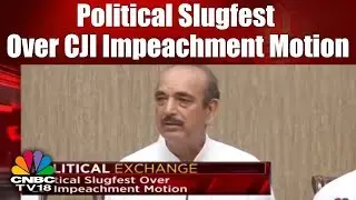 Political Slugfest Over CJI Impeachment Motion | CNBC TV18