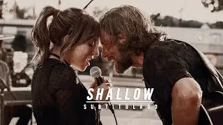 Shallow - Lady Gaga ft Bradley Cooper | Subtitulado al espa&ntilde;ol