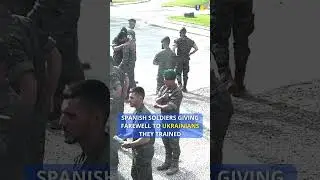 Spanish Soldiers Bid Farewell to Ukrainians They Trained