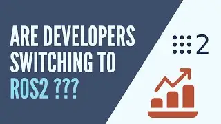 Update on the Growth of ROS - Are Developers and Companies Switching to ROS2 - How Fast?