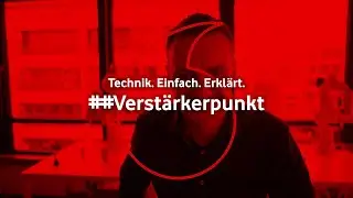 Technik. Einfach. Erkl&auml;rt. #Verst&auml;rkerpunkt
