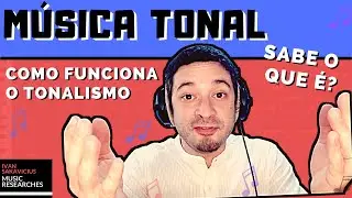 O que é música tonal ? | Como funciona o tonalismo