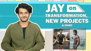 Jay Soni Talks About His Transformation, Looks, Acting & More