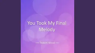 You Took My Final Melody