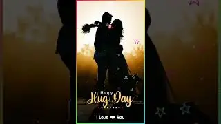 Hug Day Status 2021| Hug Day Status | Hug Day | Full Screen Whatsapp Status #shorts