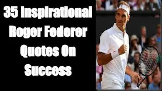 Roger Federer Quotes & Saying: 35 Inspirational Roger Federer Quotes & Saying Hack On Your Success