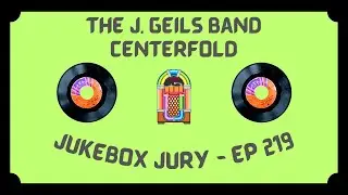 The J. Geils Band - Centerfold | Jukebox Jury Ep 219 | Give Us Your Score!