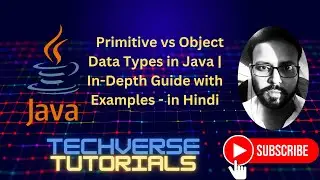 Lecture 14 - Primitive vs Object Data Types in Java | In-Depth Guide in Hindi | Techverse Tutorials