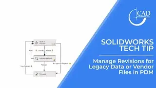Tech Tip: Manage Revision for Legacy Data or Vendor Files in PDM