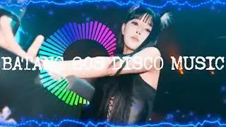 B A T A N G   8 0 S   D I S C O   M U S I C   R E M I X   @ArtMusic29emei 