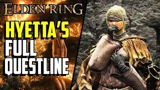 Hyetta Questline Complete Guide| Lord Of Frenzied Flame Ending | ELDEN RING