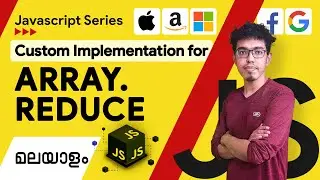 4.Custom Implementation for ARRAY.REDUCE | Javascript Malayalam Series
