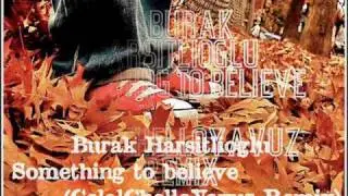 Burak Harsitlioglu _Something to believe (CelalChelloYavuz Remix)