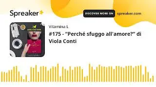 Podcast Vitamina L | #175 - &ldquo;Perch&eacute; sfuggo all'amore?&rdquo; di Viola Conti