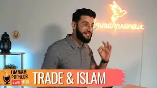 How Islam Spread Through Trade In The Early Ages | Ummahpreneur Live #38