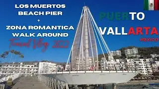 Zona Romantica walk & Pier | Puerto Vallarta, Mexico 🇲🇽